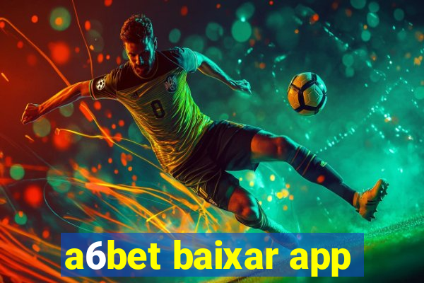 a6bet baixar app